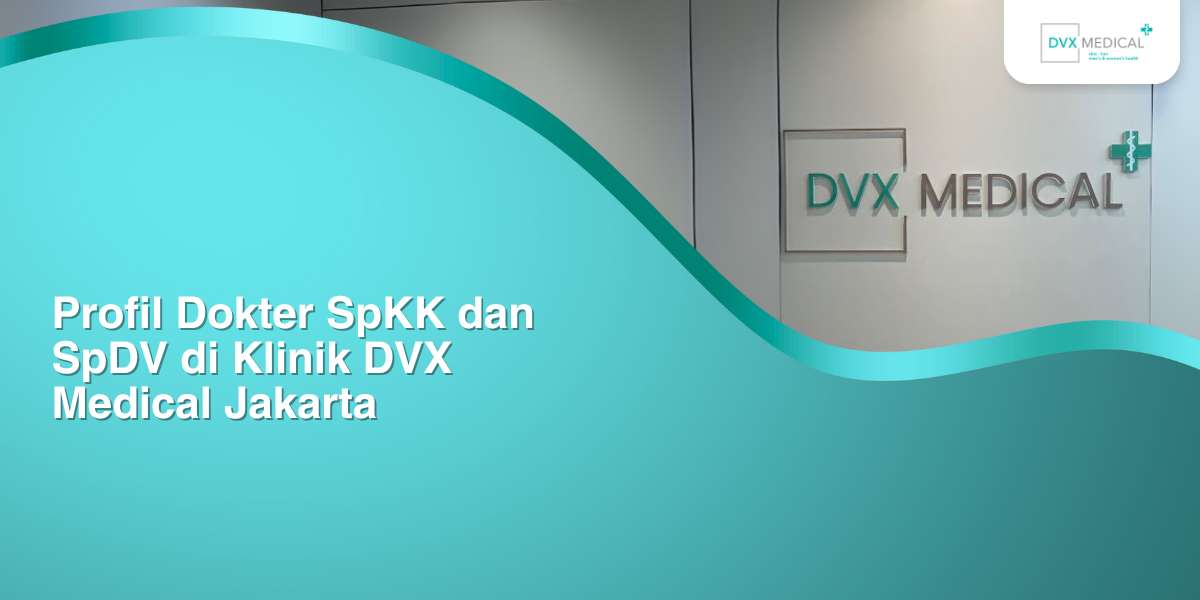 Profil Dokter Spkk Dan Spdv Di Klinik DVX Medical Jakarta Mobile