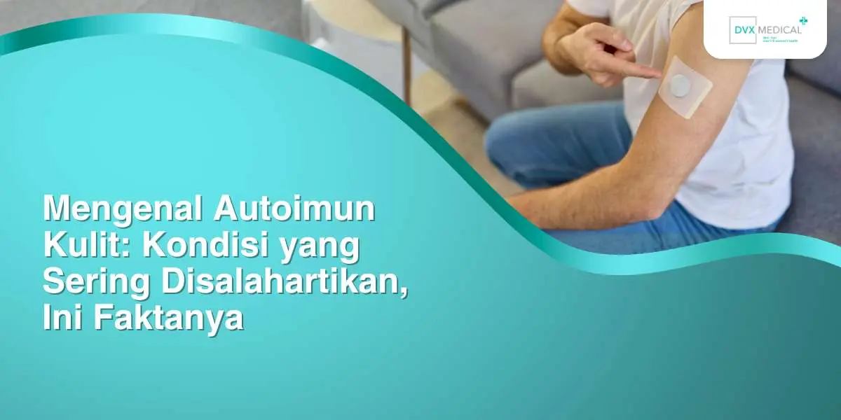 Mengenal Autoimun Kulit: Kondisi yang Sering Disalahartikan, Ini Faktanya
