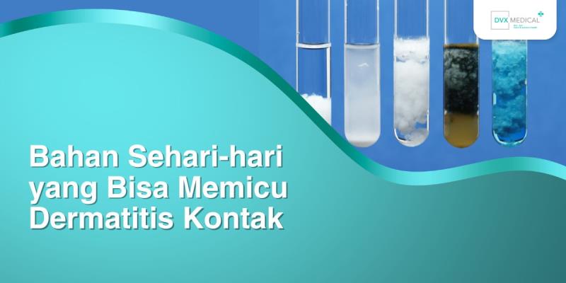 Bahan Sehari-hari yang Bisa Memicu Dermatitis Kontak