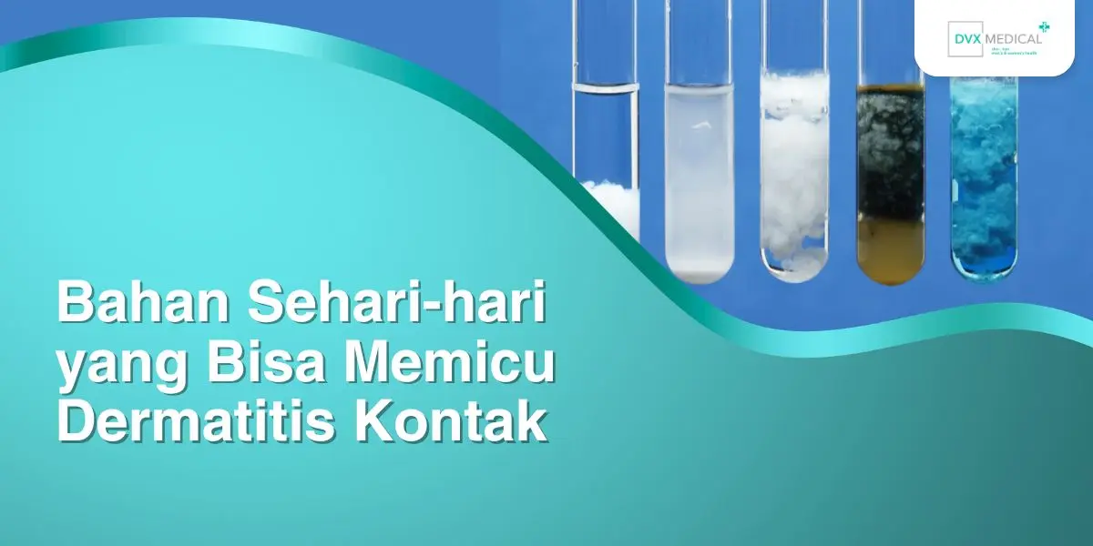 Bahan Sehari-hari yang Bisa Memicu Dermatitis Kontak