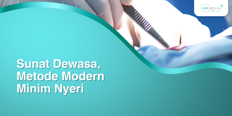 Sunat Dewasa, Metode Modern Minim Nyeri