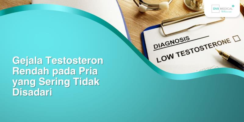 Gejala Testosteron Rendah pada Pria yang Sering Tidak Disadari