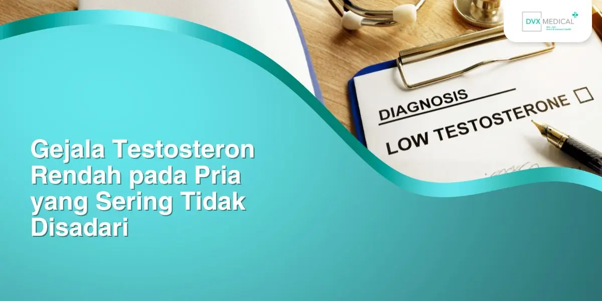 Gejala Testosteron Rendah pada Pria yang Sering Tidak Disadari