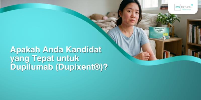 Apakah Anda Kandidat yang Tepat untuk Dupilumab (Dupixent&reg)?