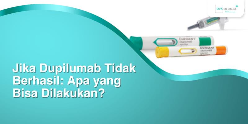 Jika Dupilumab Tidak Berhasil: Apa yang Bisa Dilakukan?