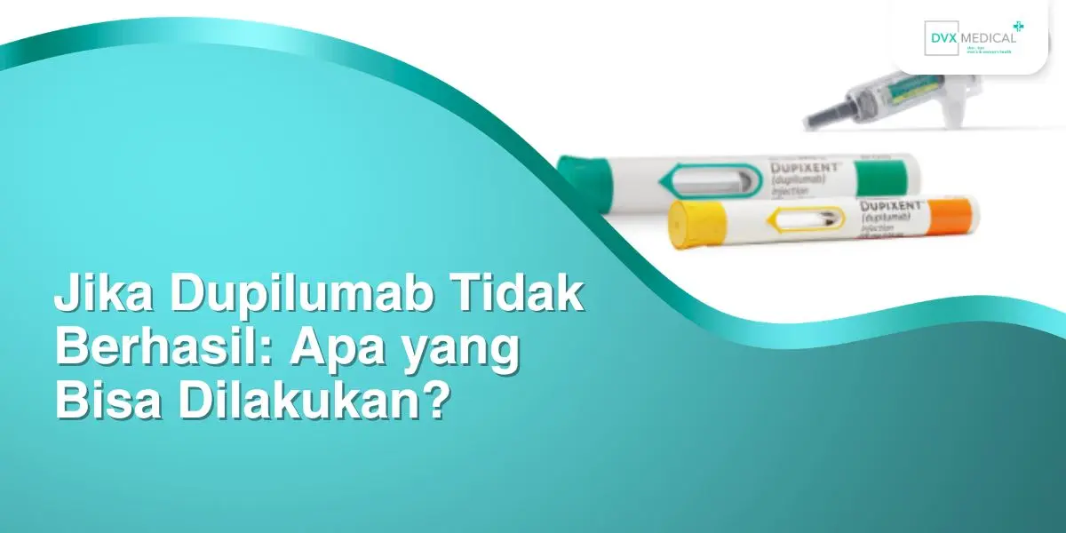 Jika Dupilumab Tidak Berhasil: Apa yang Bisa Dilakukan?