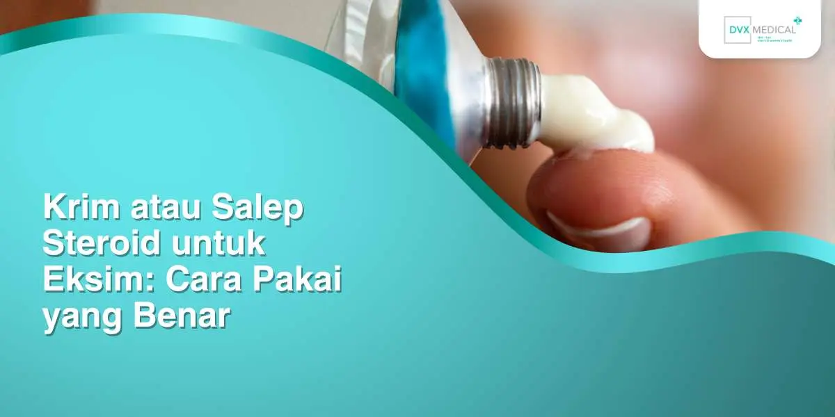 Krim atau Salep Steroid untuk Eksim: Cara Pakai yang Benar