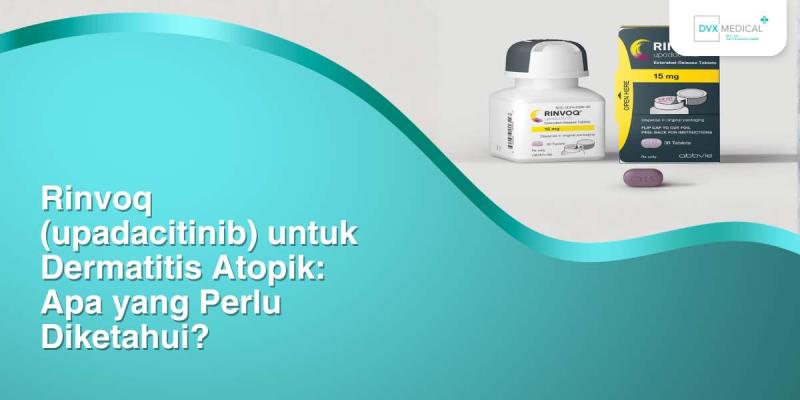 Rinvoq (upadacitinib) untuk Dermatitis Atopik: Apa yang Perlu Diketahui?