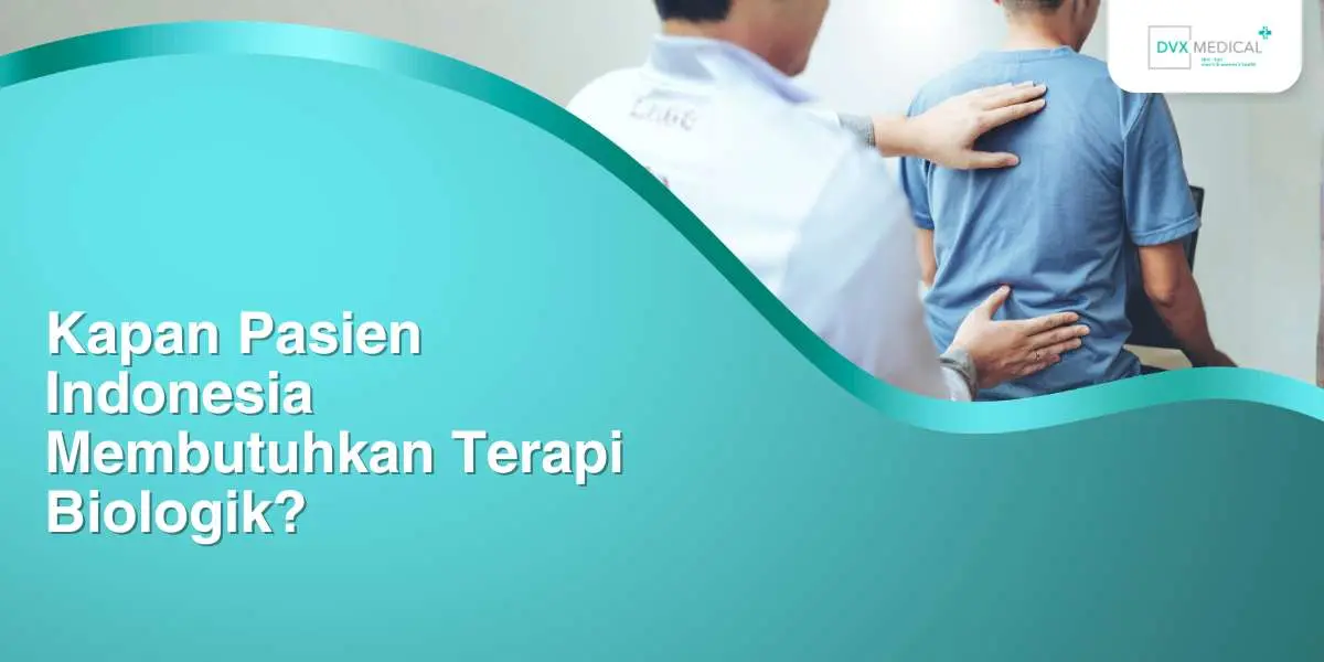 Kapan Pasien Indonesia Membutuhkan Terapi Biologik?