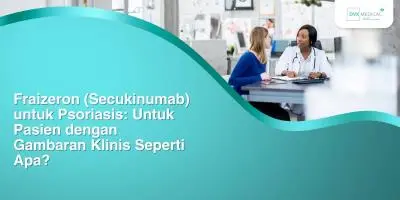 Fraizeron (Secukinumab) untuk Psoriasis: Untuk Pasien dengan Gambaran Klinis Seperti Apa?