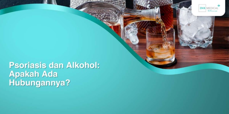 Psoriasis dan Alkohol: Apakah Ada Hubungannya?
