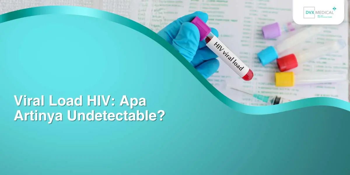 Viral Load HIV: Apa Artinya Undetectable?