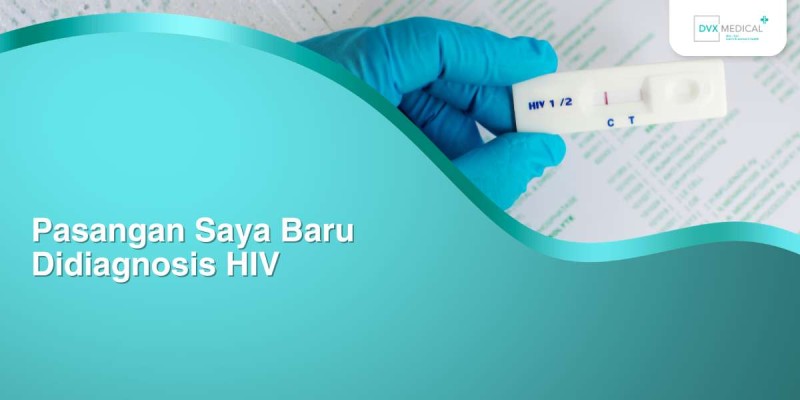 Pasangan Saya Baru Didiagnosis HIV