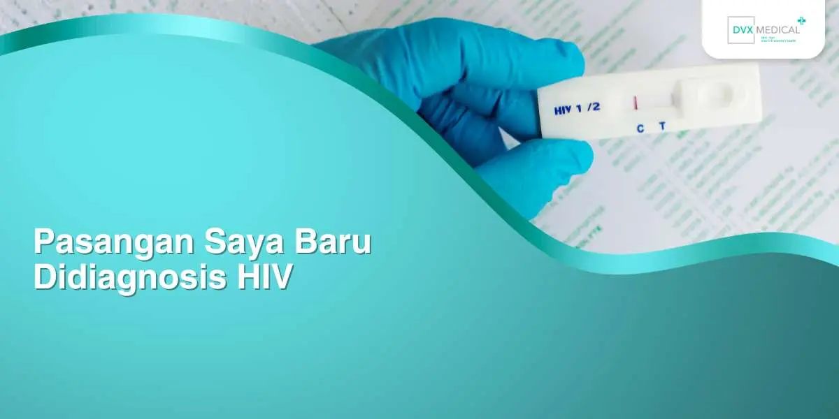 Pasangan Saya Baru Didiagnosis HIV