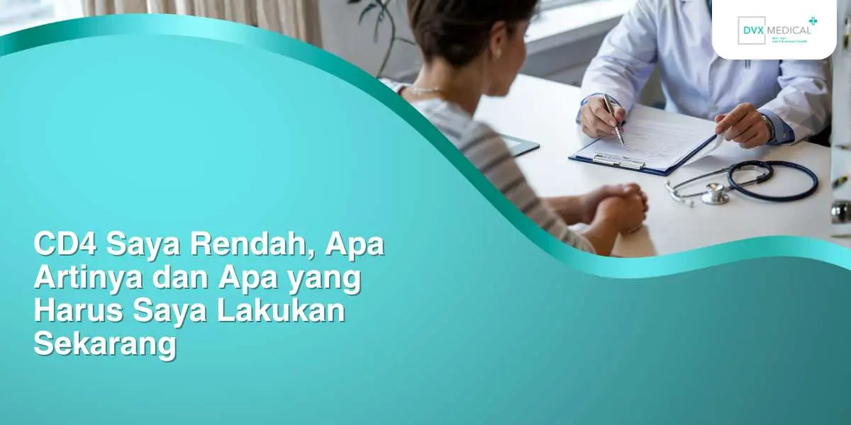 CD4 Saya Rendah, Apa Artinya dan Apa yang Harus Saya Lakukan Sekarang?