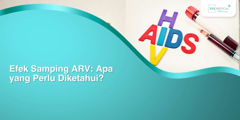 Efek Samping ARV: Apa yang Perlu Diketahui?