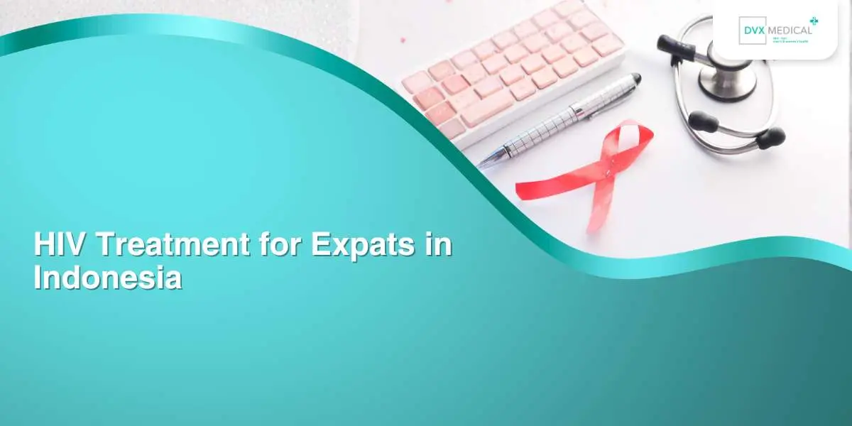 HIV Treatment for Expats in Indonesia
