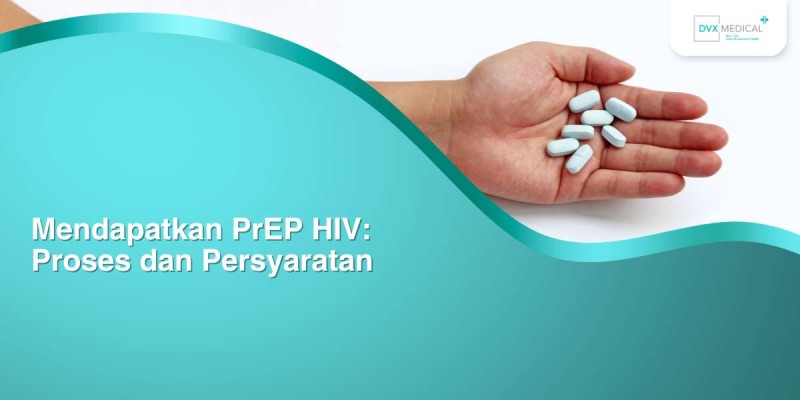 Mendapatkan PrEP HIV: Proses dan Persyaratan