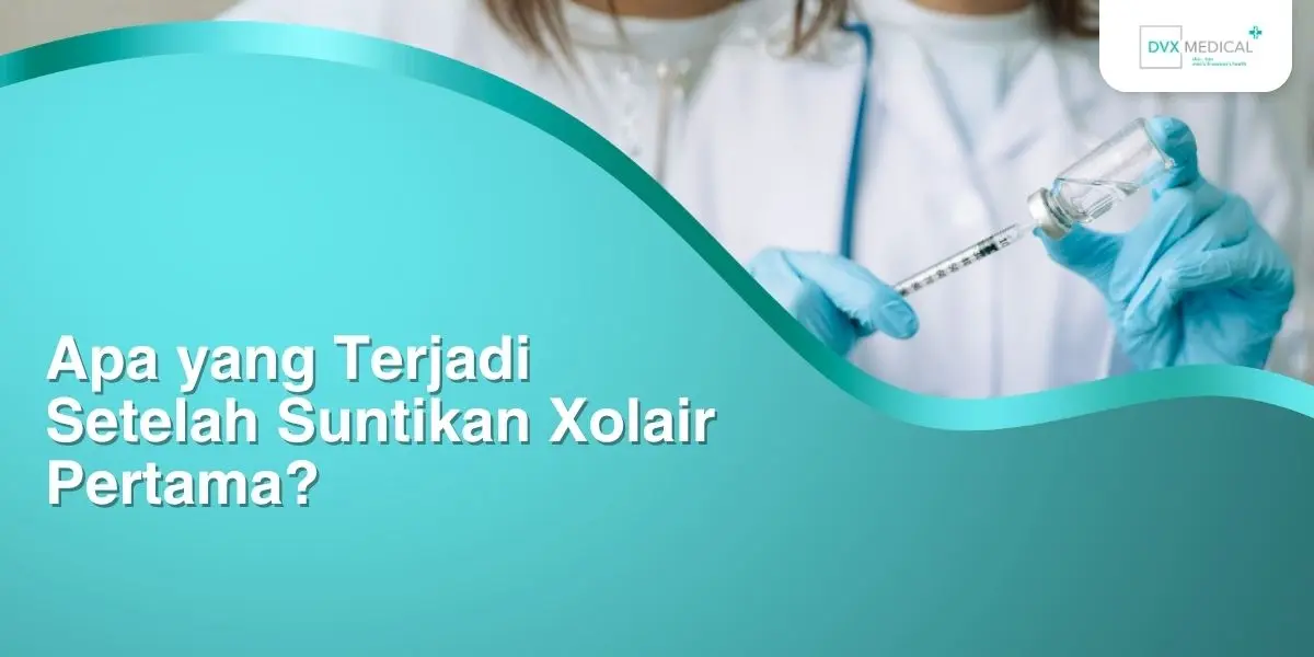 Apa yang Terjadi Setelah Suntikan Xolair Pertama?