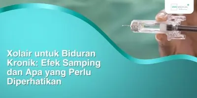 Xolair untuk Biduran Kronik: Efek Samping dan Apa yang Perlu Diperhatikan
