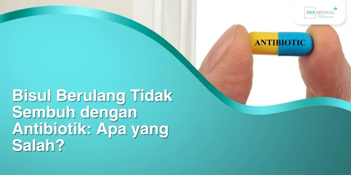 Bisul Berulang Tidak Sembuh dengan Antibiotik: Apa yang Salah?