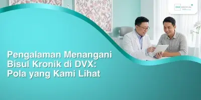 Pengalaman Menangani Bisul Kronik di DVX: Pola yang Kami Lihat