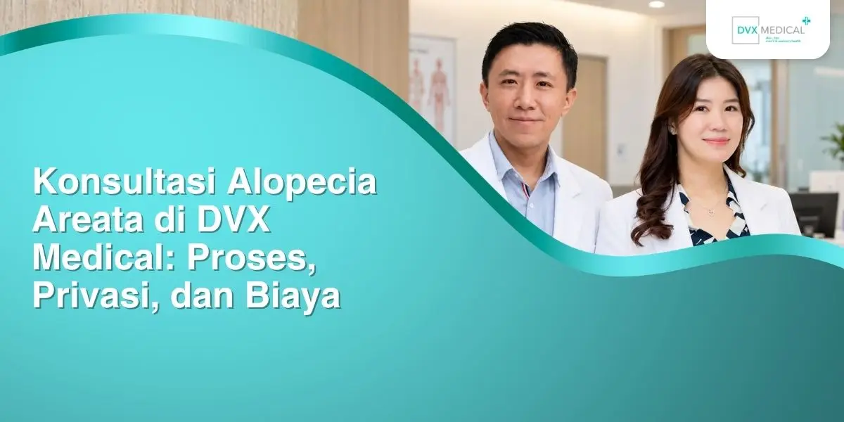 Konsultasi Alopecia Areata di DVX Medical: Proses, Privasi, dan Biaya