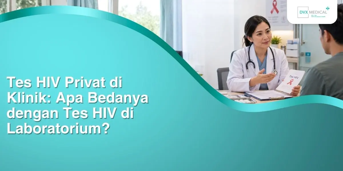 Tes HIV Privat di Klinik: Apa Bedanya dengan Tes HIV di Laboratorium?